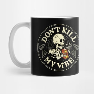 Don't Kill My Vibe Funny Skeleton by Tobe Fonseca Mug